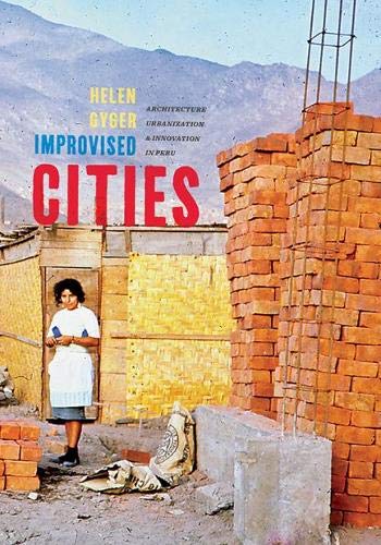 Improvised Cities: Architecture, Urbanization