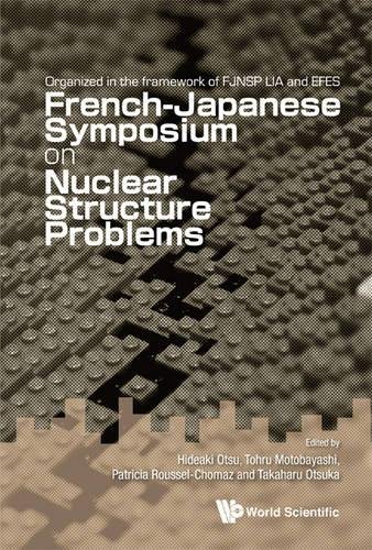 Nuclear Structure Problems Proceedings Of The French-Japanese Symposium [Hardcover]