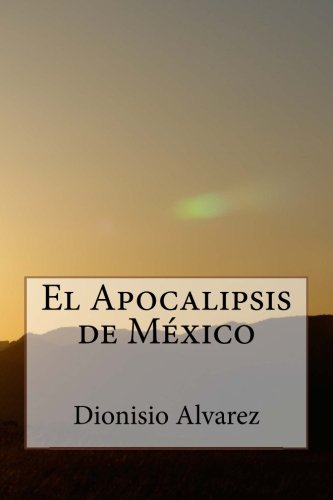 El Apocalipsis De Mxico (spanish Edition) [Paperback]