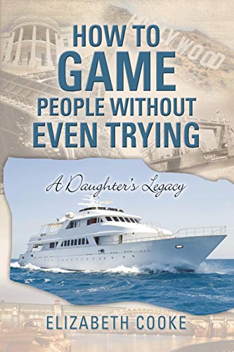 Ho To Game People Without Even Trying A Daughter's Legacy [Paperback]