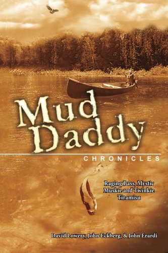 The Mud Daddy Chronicles Raging Bass, Mystic Muskie & Tinkie Tiramisu [Paperback]