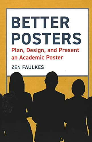 Better Posters: Plan, Design and Present an Academic Poster [Paperback]