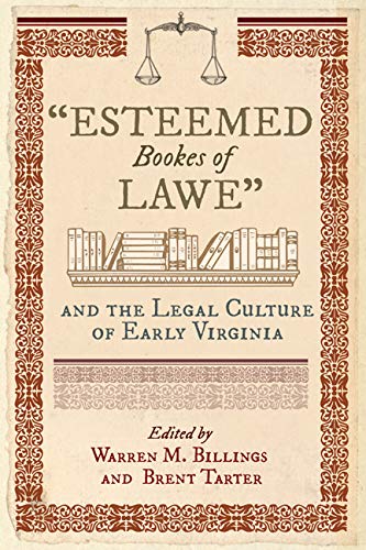 esteemed Bookes Of Lawe  And The Legal Culture Of Early Virginia (early America [Hardcover]