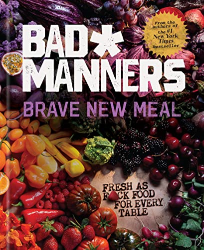 Brave New Meal: Fresh as F*ck Food for Every