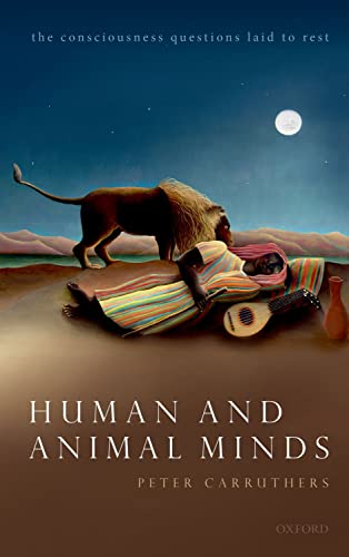 Human and Animal Minds The Consciousness Questions Laid to Rest [Paperback]