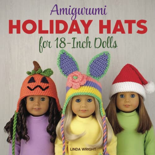 Amigurumi Holiday Hats For 18-Inch Dolls 20 Easy Crochet Patterns For Christmas [Paperback]