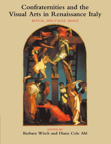 Confraternities and the Visual Arts in Renaissance Italy Ritual, Spectacle, Ima [Paperback]