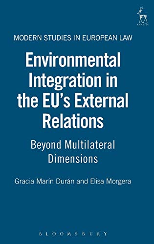 Environmental Integration in the EU's External Relations Beyond Multilateral Di [Hardcover]