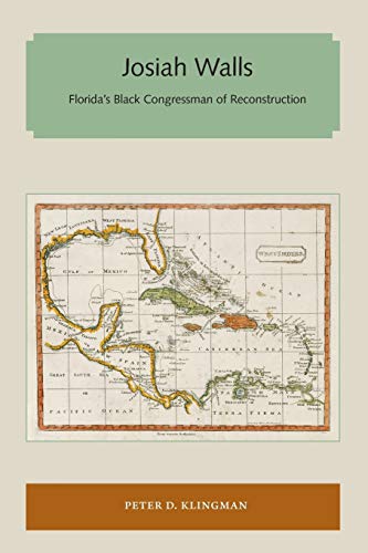 Josiah Walls Florida's Black Congressman Of Reconstruction (florida And The Car [Paperback]