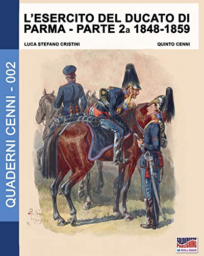 L'esercito Del Ducato Di Parma Parte Seconda 1848-1859 (quaderni Cenni) (volume  [Paperback]