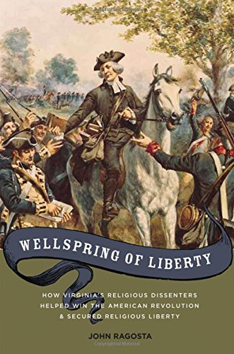 Wellspring of Liberty Ho Virginia's Religious Dissenters Helped Win the Americ [Hardcover]