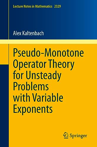 Pseudo-Monotone Operator Theory for Unsteady Problems with Variable Exponents [Paperback]