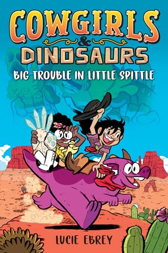 Cowgirls & Dinosaurs: Big Trouble in Little Spittle [Paperback]