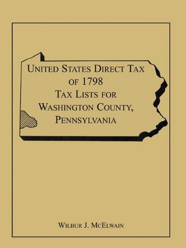 United States Direct Tax of 1798 Tax List for Washington County, Pennsylvania [Paperback]