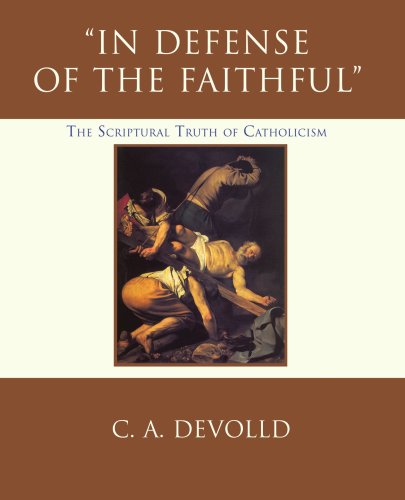 In Defense of the Faithful  The Scriptural Truth of Catholicism [Unknon]