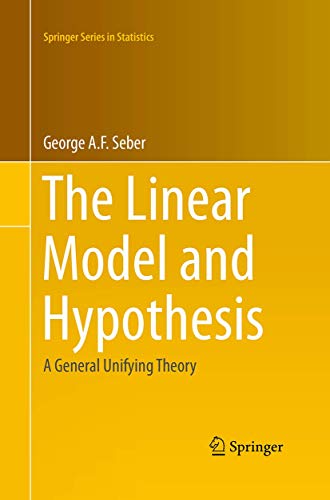 The Linear Model and Hypothesis: A General Unifying Theory [Paperback]