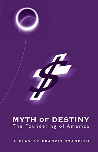 Myth of Destiny  The Foundering of America [Paperback]