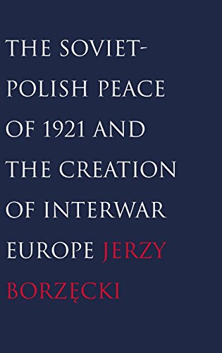 The Soviet-Polish Peace of 1921 and the Creation of Interar Europe [Hardcover]