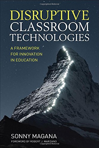 Disruptive Classroom Technologies: A Framework for Innovation in Education [Paperback]