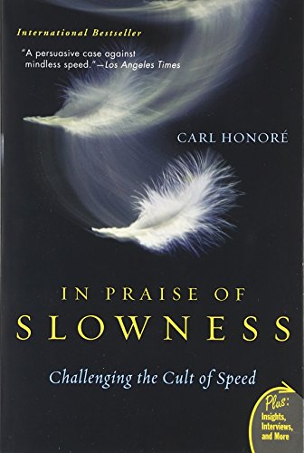 In Praise of Slowness: Challenging the Cult of Speed [Paperback]