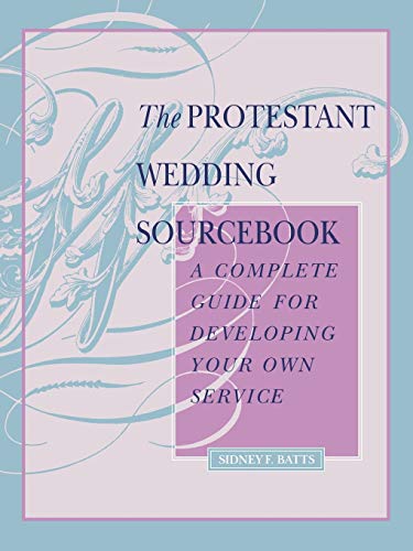 The Protestant Wedding Sourcebook A Complete Guide For Developing Your On Serv [Paperback]