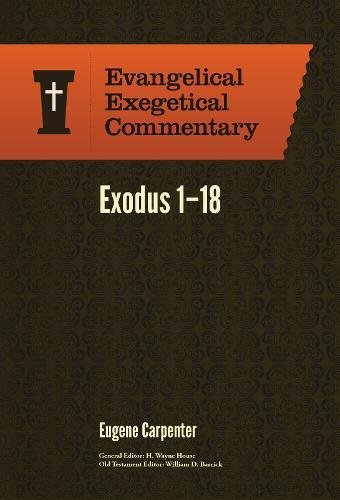 Exodus 1 - 18: Evangelical Exegetical Commentary [Hardcover]