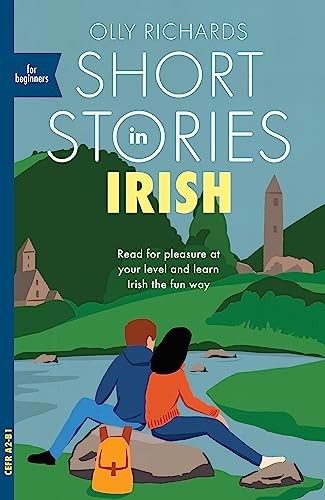 Short Stories in Irish for Beginners: Read for pleasure at your level, expand yo [Paperback]