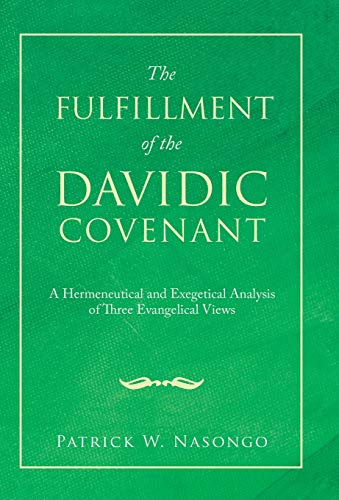 Fulfillment of the Davidic Covenant  A Hermeneutical and Exegetical Analysis of [Hardcover]