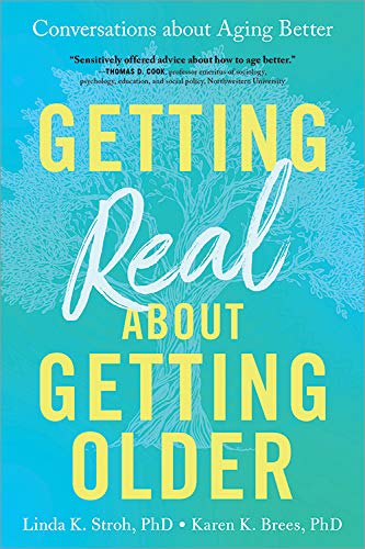 Getting Real about Getting Older: Conversations about Aging Better [Paperback]