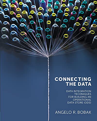 Connecting The Data Data Integration Techniques For Building An Operational Dat [Paperback]