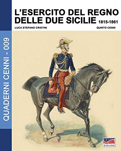 L'esercito Del Regno Delle Due Sicilie 1815-1861 (quaderni Cenni) (volume 9) (it [Paperback]