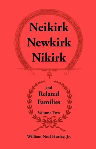 Neikirk - Nekirk - Nikirk And Related Families, Volume Tobeing An Account Of T [Paperback]