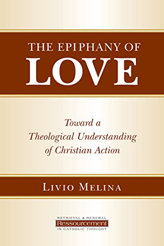 The Epiphany Of Love Toard A Theological Understanding Of Christian Action (re [Paperback]