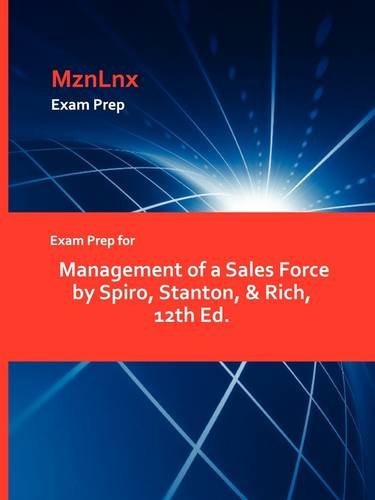 Exam Prep For Management Of A Sales Force By Spiro, Stanton, & Rich, 12th Ed. [Paperback]