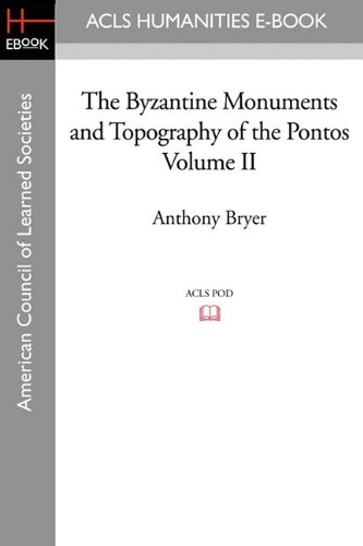 The Byzantine Monuments And Topography Of The Pontos Volume Ii [Paperback]