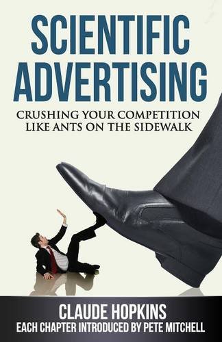 Scientific Advertising Crushing Your Compitition Like Ants On The Sidealk [Paperback]