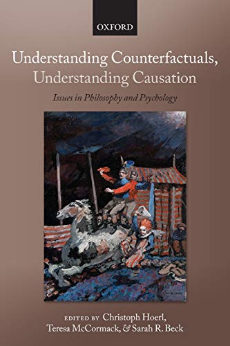 Understanding Counterfactuals, Understanding Causation Issues in Philosophy and [Paperback]