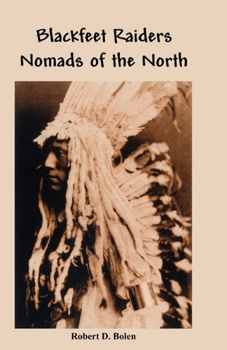 The Blackfeet Raiders Nomads of the North [Paperback]