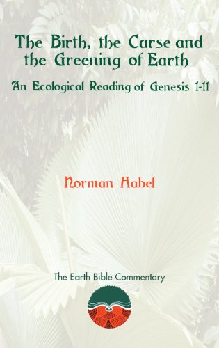 The Birth, The Curse And The Greening Of Earth An Ecological Reading Of Genesis [Hardcover]