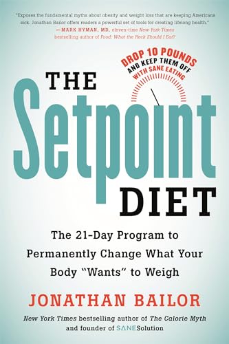 The Setpoint Diet: The 21-Day Program to Permanently Change What Your Body " [Paperback]