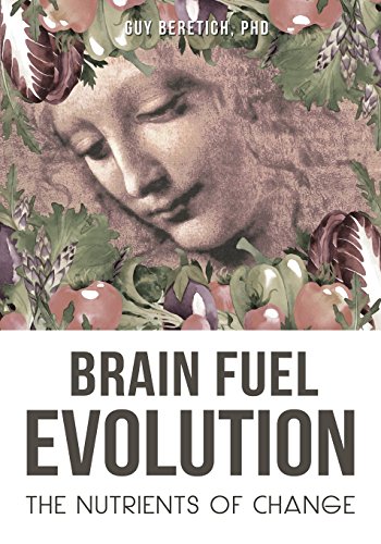 Brain Fuel Evolution The Nutrients Of Change [Paperback]