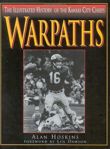 Warpaths: The Illustrated History of the Kansas City Chiefs [Hardcover]