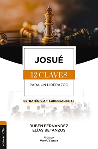 Josu?: Las doce claves para un liderazgo estrat?gico y sobresaliente [Paperback]