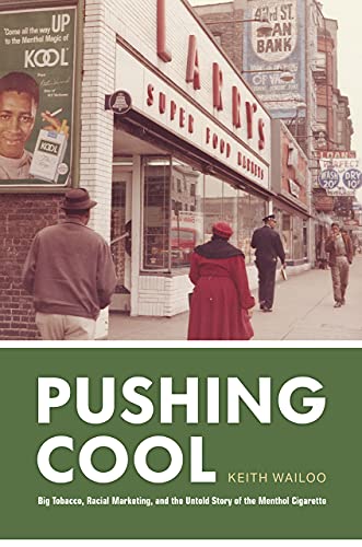 Pushing Cool: Big Tobacco, Racial Marketing, and the Untold Story of the Menthol [Hardcover]