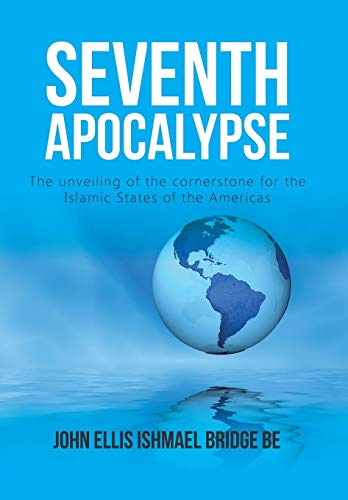 Seventh Apocalypse The Unveiling Of The Cornerstone For The Islamic States Of T [Hardcover]