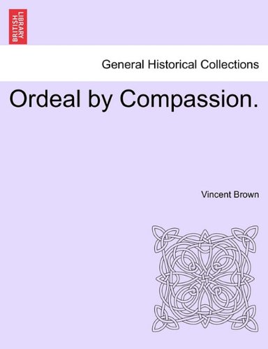 Ordeal by Compassion [Paperback]