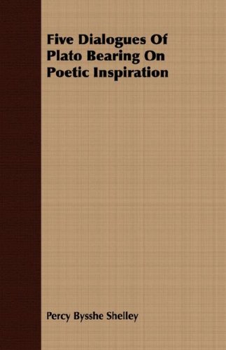 Five Dialogues Of Plato Bearing On Poetic Inspiration [Paperback]