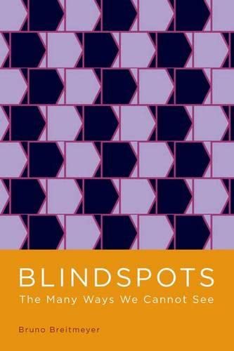 Blindspots: The Many Ways We Cannot See [Hardcover]