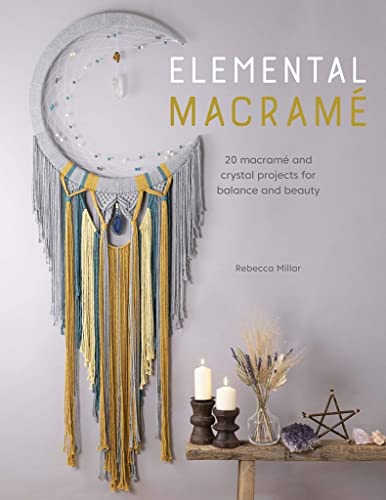 Elemental Macram?: 20 macram? and crystal projects for balance and beauty [Paperback]