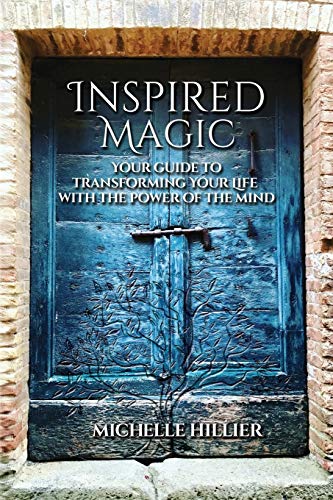 Inspired Magic  Your Guide to Transforming Your Life ith the Poer of the Mind [Paperback]